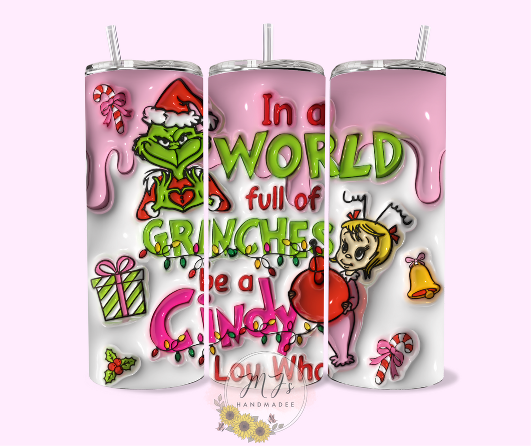 In A World Full Of Grinches 3D 20oz Tumbler