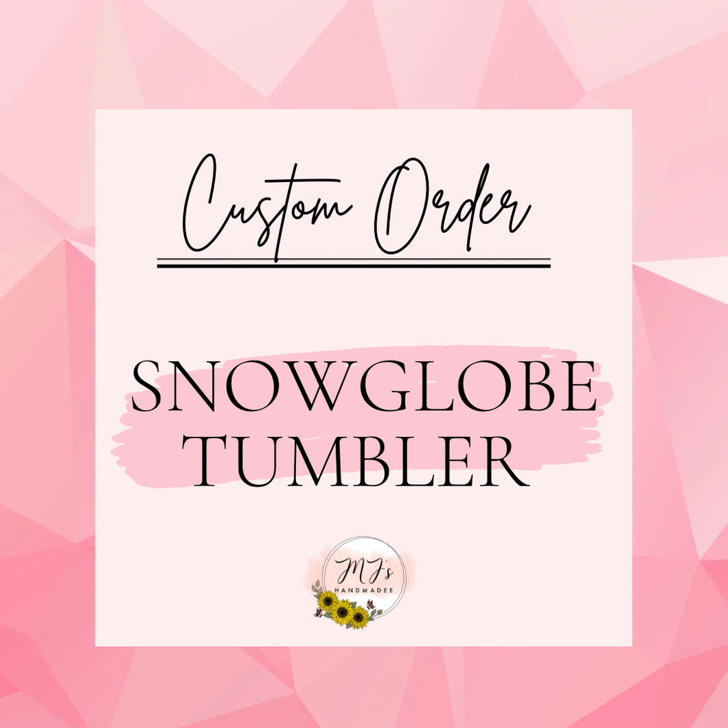 Custom Order - Snowglobe Tumbler